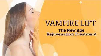 Vampire Lift - The New Age Rejuvenation Treatment